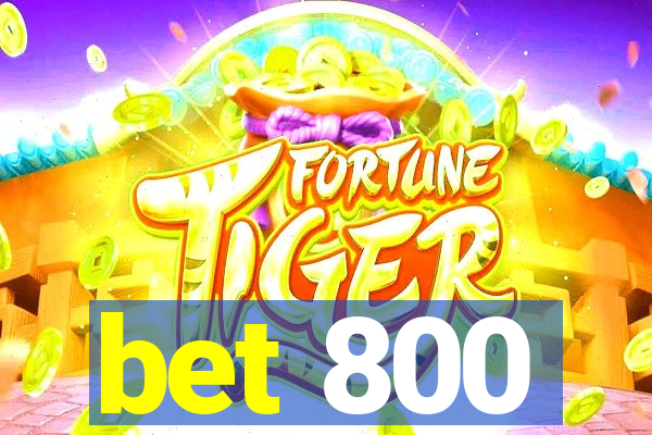 bet 800